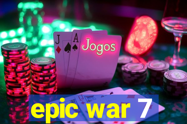 epic war 7